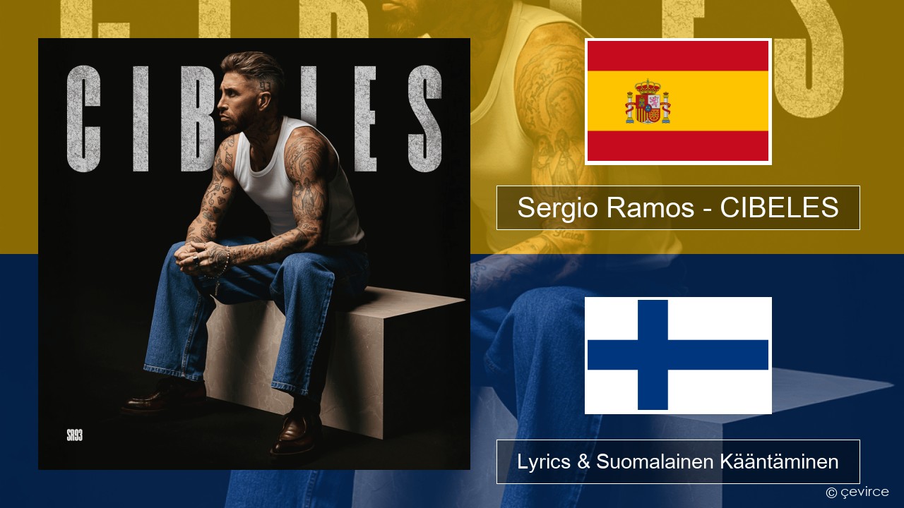Sergio Ramos – CIBELES Espanjan Lyrics & Suomalainen Kääntäminen