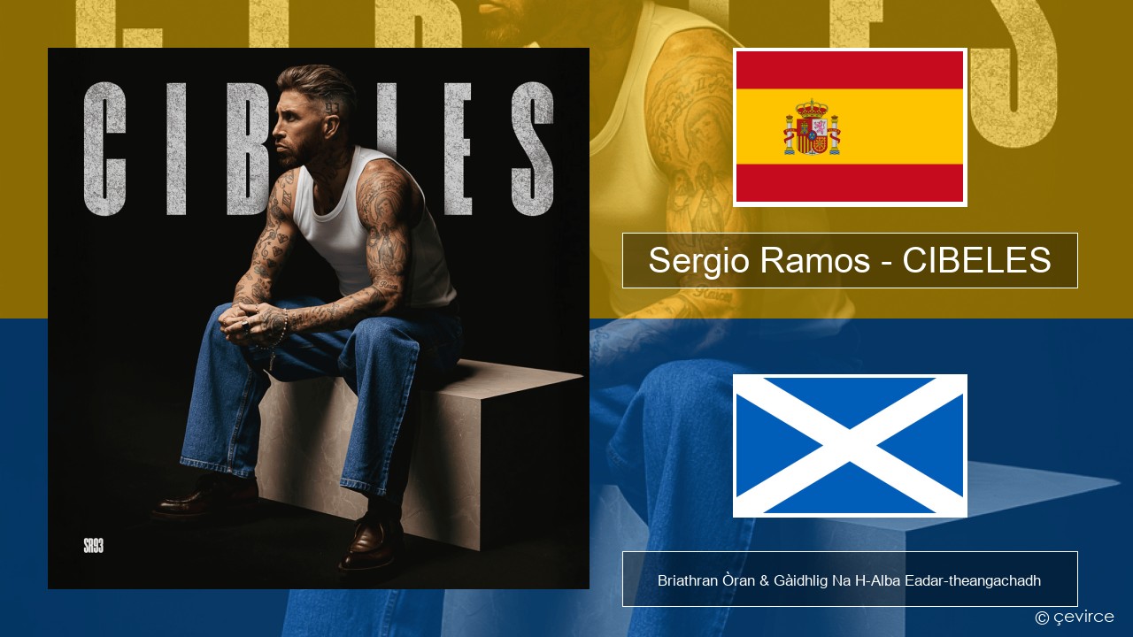 Sergio Ramos – CIBELES S e Briathran Òran & Gàidhlig Na H-Alba Eadar-theangachadh