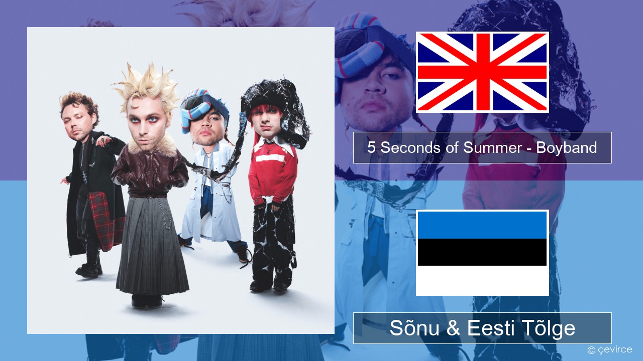 5 Seconds of Summer – Boyband Inglise Sõnu & Eesti Tõlge