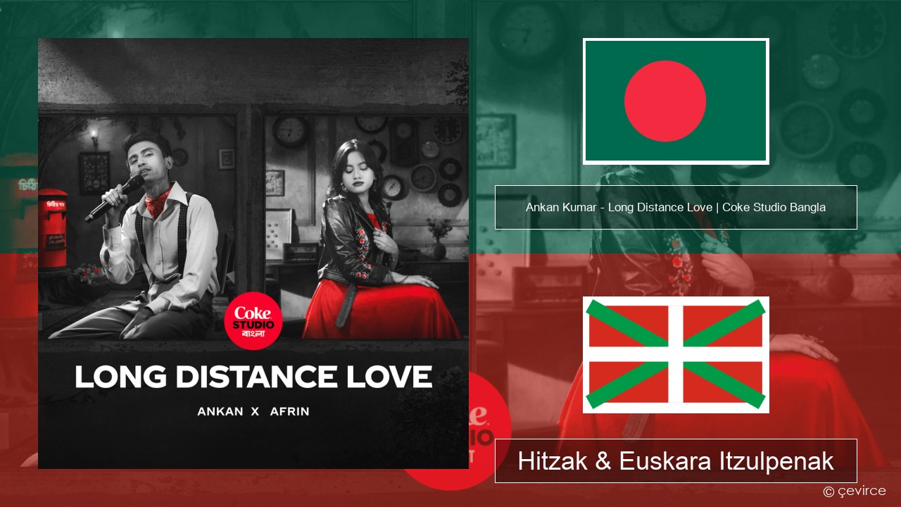 Ankan Kumar – Long Distance Love | Coke Studio Bangla Bengalera Hitzak & Euskara Itzulpenak