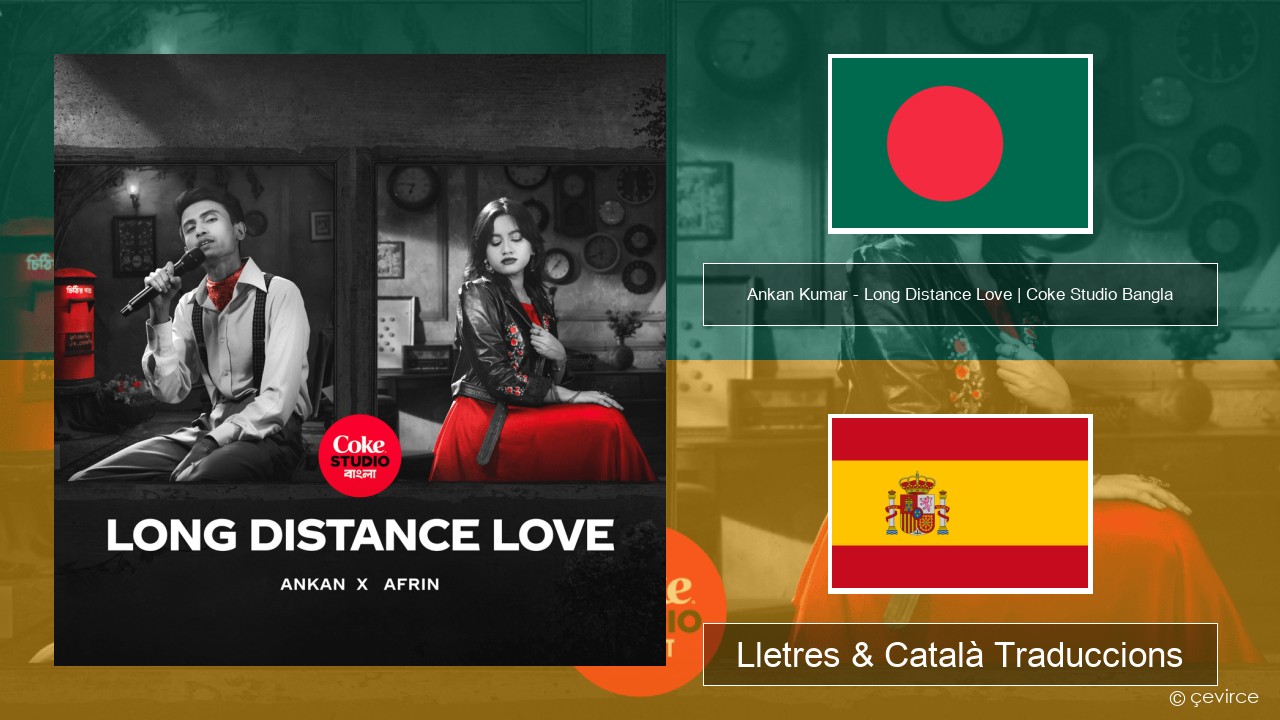 Ankan Kumar – Long Distance Love | Coke Studio Bangla Bengalí Lletres & Català Traduccions