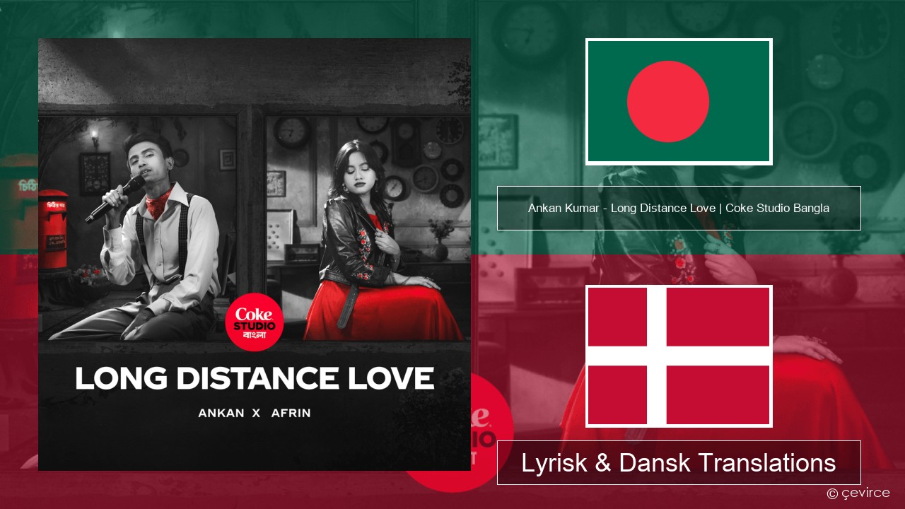 Ankan Kumar – Long Distance Love | Coke Studio Bangla Bengalsk Lyrisk & Dansk Translations