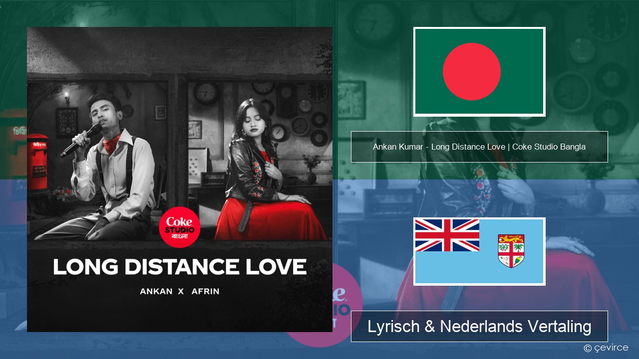 Ankan Kumar – Long Distance Love | Coke Studio Bangla Bengaals Lyrisch & Nederlands Vertaling