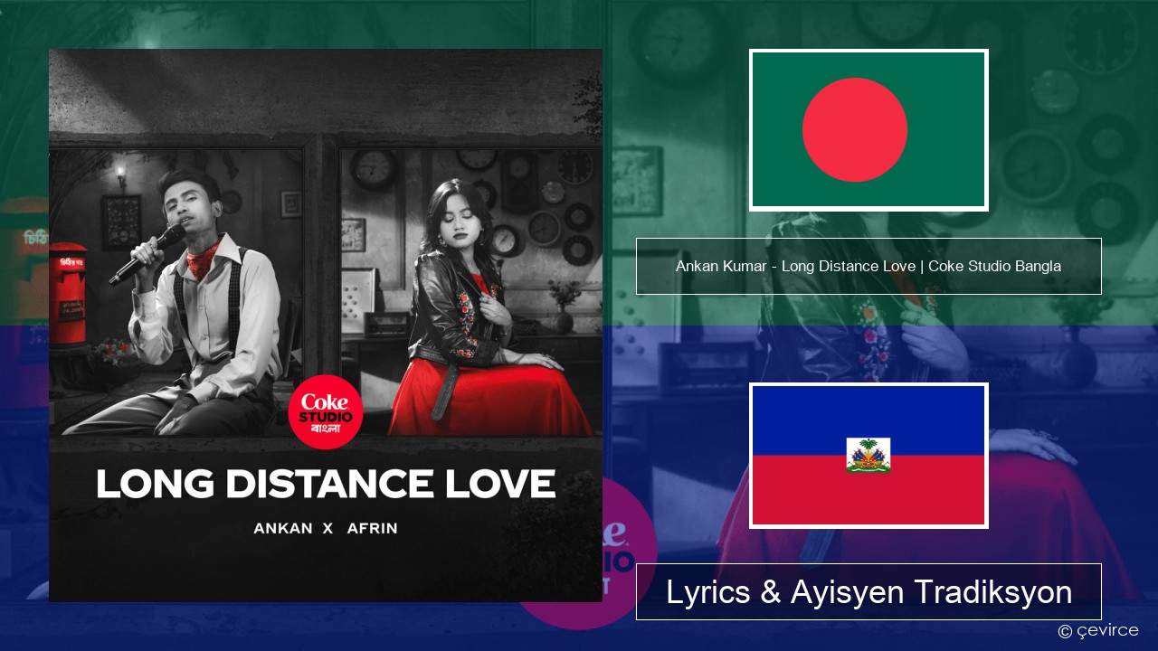 Ankan Kumar – Long Distance Love | Coke Studio Bangla Bengali Lyrics & Ayisyen Tradiksyon