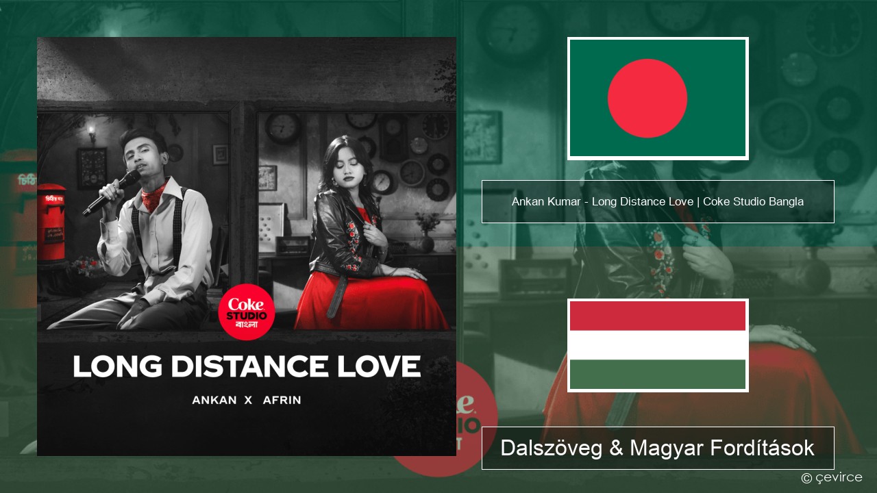 Ankan Kumar – Long Distance Love | Coke Studio Bangla Bengáli Dalszöveg & Magyar Fordítások