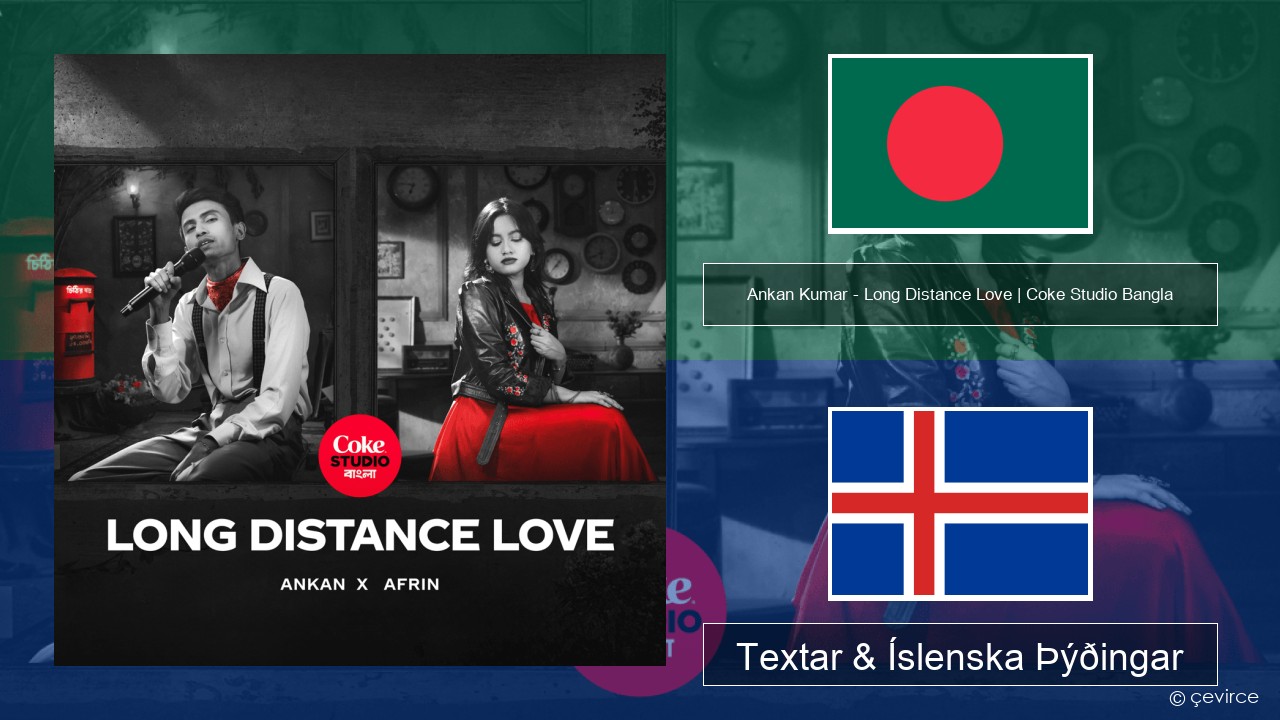 Ankan Kumar – Long Distance Love | Coke Studio Bangla Bengali Textar & Íslenska Þýðingar