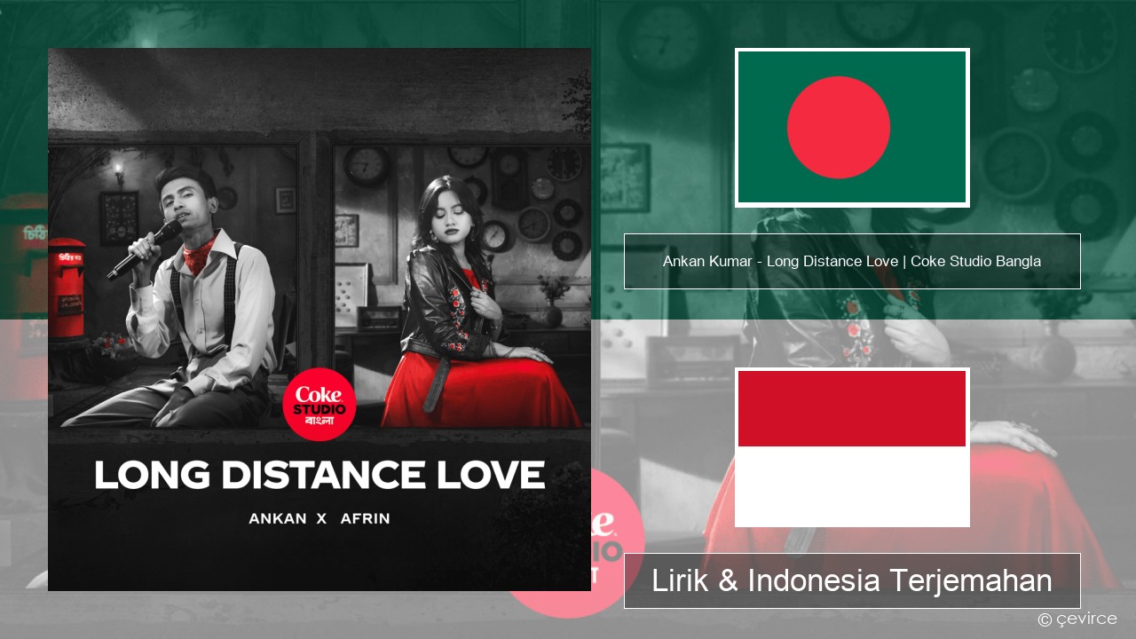 Ankan Kumar – Long Distance Love | Coke Studio Bangla Benggala Lirik & Indonesia Terjemahan