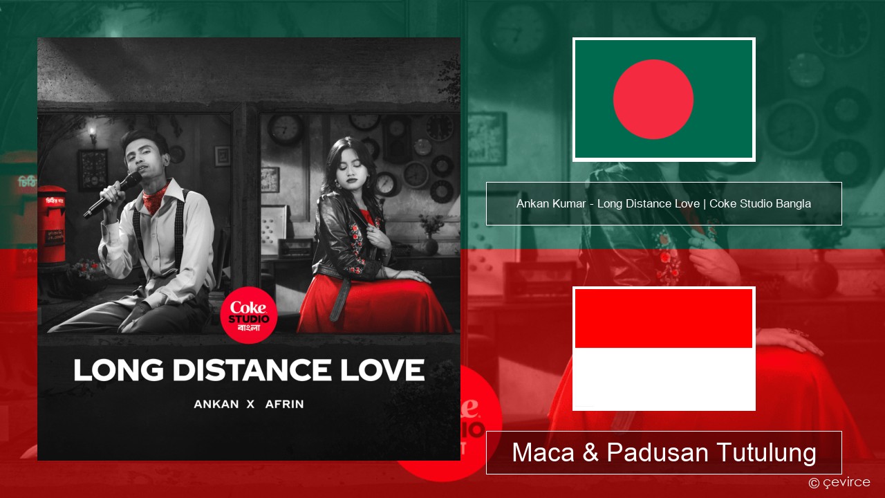 Ankan Kumar – Long Distance Love | Coke Studio Bangla Sarah-lan Maca & Padusan Tutulung