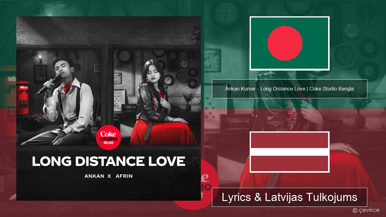 Ankan Kumar – Long Distance Love | Coke Studio Bangla Bengāļu Lyrics & Latvijas Tulkojums