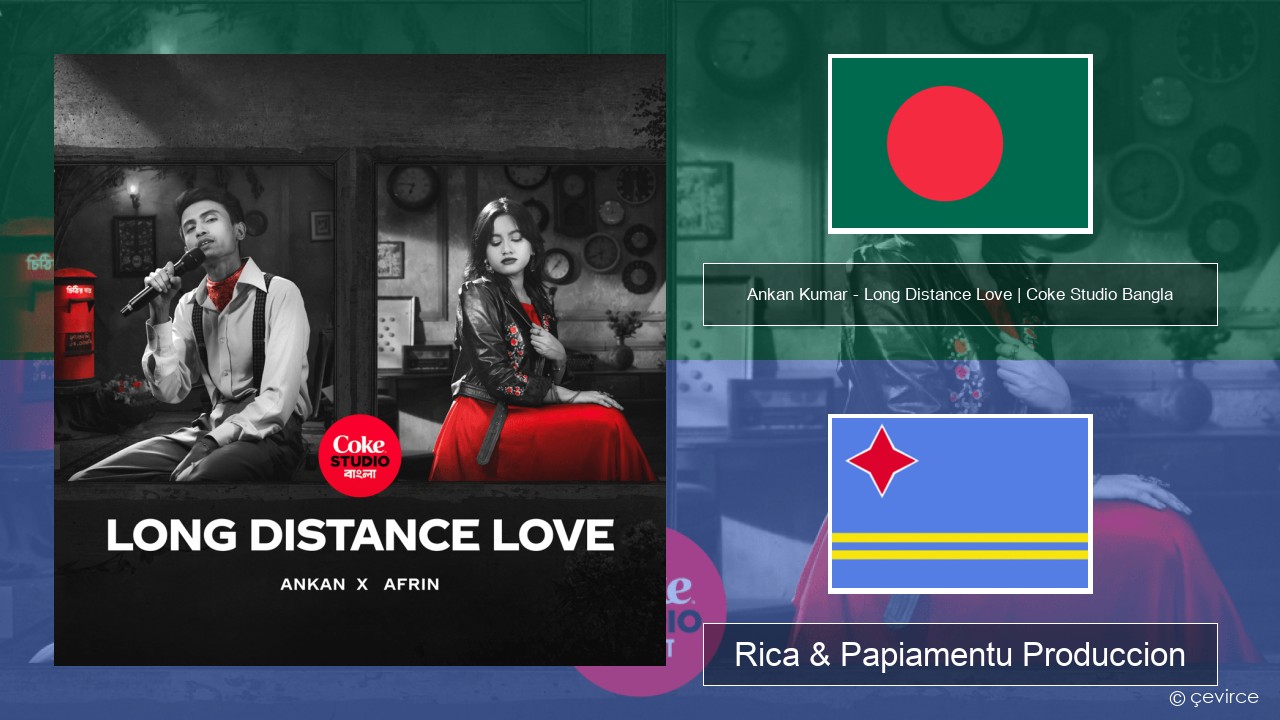 Ankan Kumar – Long Distance Love | Coke Studio Bangla Brengen Rica & Papiamentu Produccion