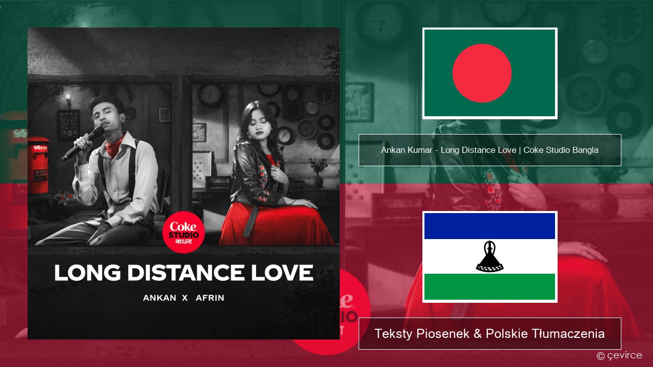 Ankan Kumar – Long Distance Love | Coke Studio Bangla Bengalski Teksty Piosenek & Polskie Tłumaczenia