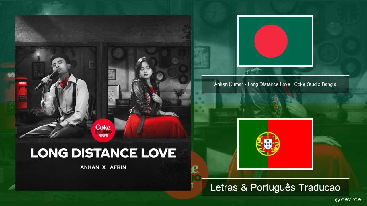 Ankan Kumar – Long Distance Love | Coke Studio Bangla Bengali Letras & Português Traducao