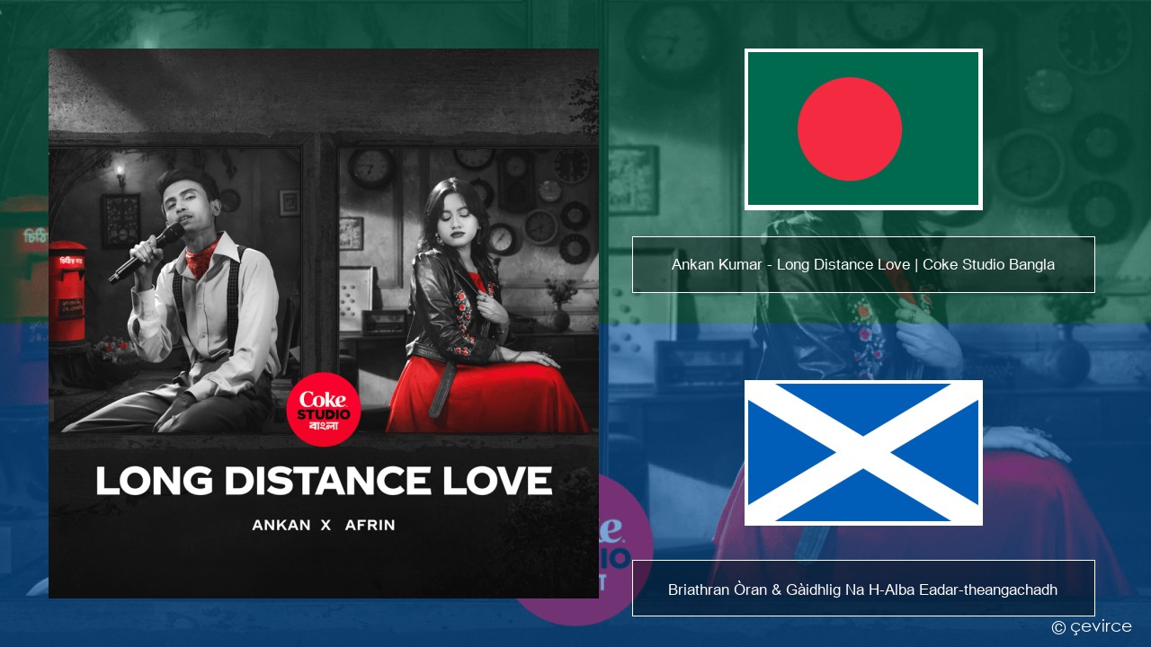 Ankan Kumar – Long Distance Love | Coke Studio Bangla Belarusian Briathran Òran & Gàidhlig Na H-Alba Eadar-theangachadh