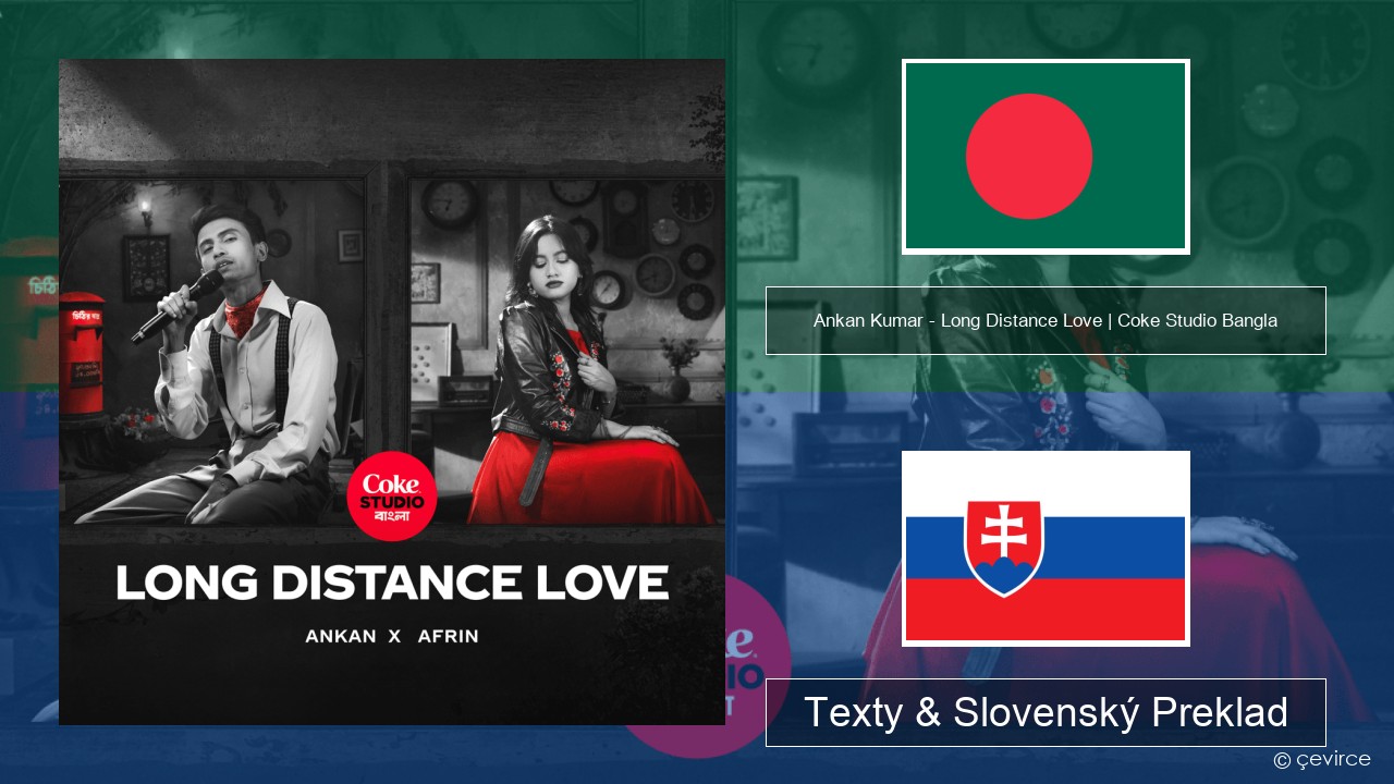 Ankan Kumar – Long Distance Love | Coke Studio Bangla Bengálsky Texty & Slovenský Preklad