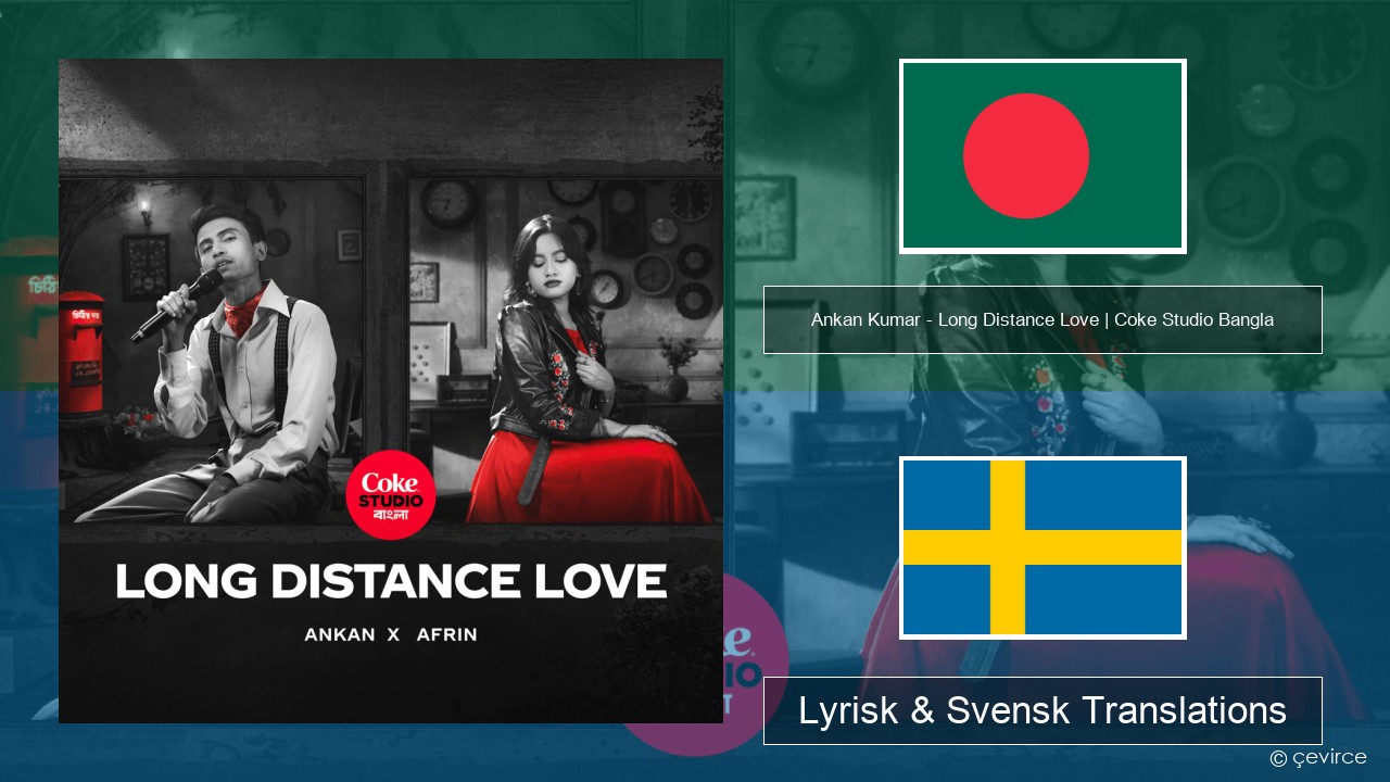 Ankan Kumar – Long Distance Love | Coke Studio Bangla Bengali Lyrisk & Svensk Translations