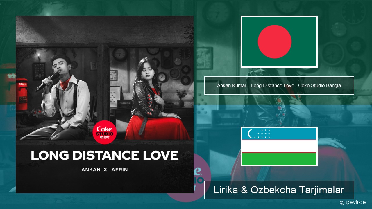 Ankan Kumar – Long Distance Love | Coke Studio Bangla Bengal tili Lirika & Ozbekcha Tarjimalar