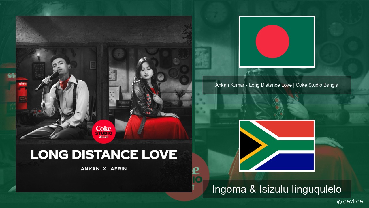 Ankan Kumar – Long Distance Love | Coke Studio Bangla Gujarati Ingoma & Isizulu Iinguqulelo