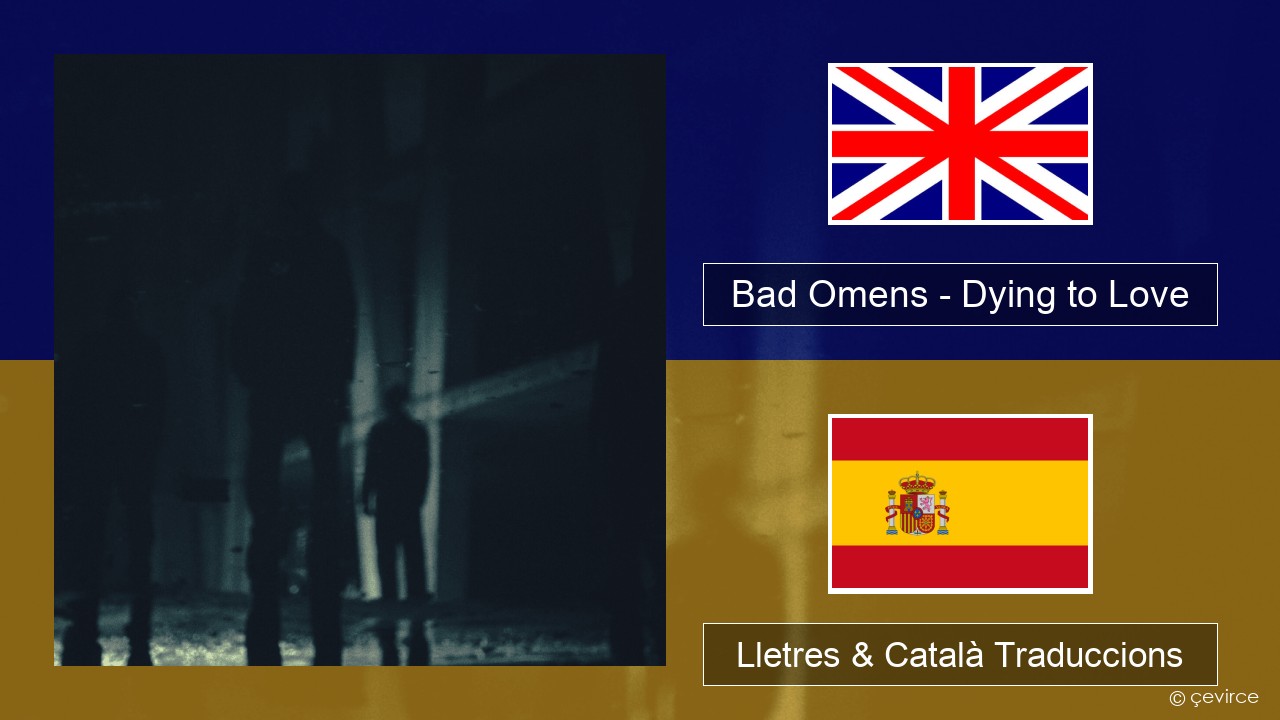 Bad Omens – Dying to Love Anglès Lletres & Català Traduccions