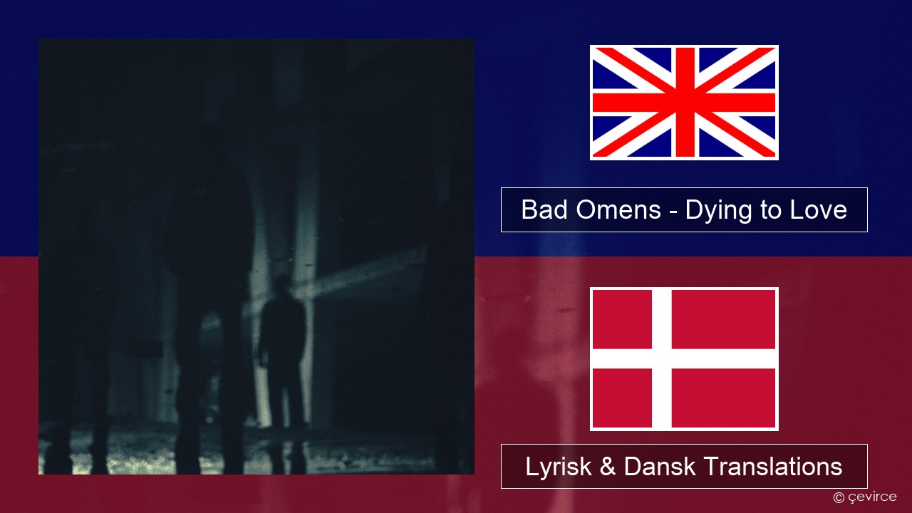 Bad Omens – Dying to Love Engelsk Lyrisk & Dansk Translations