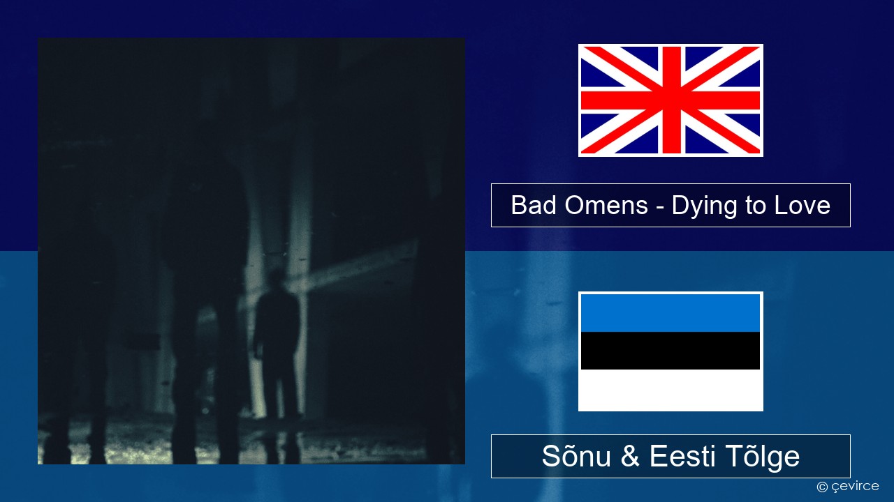 Bad Omens – Dying to Love Inglise Sõnu & Eesti Tõlge