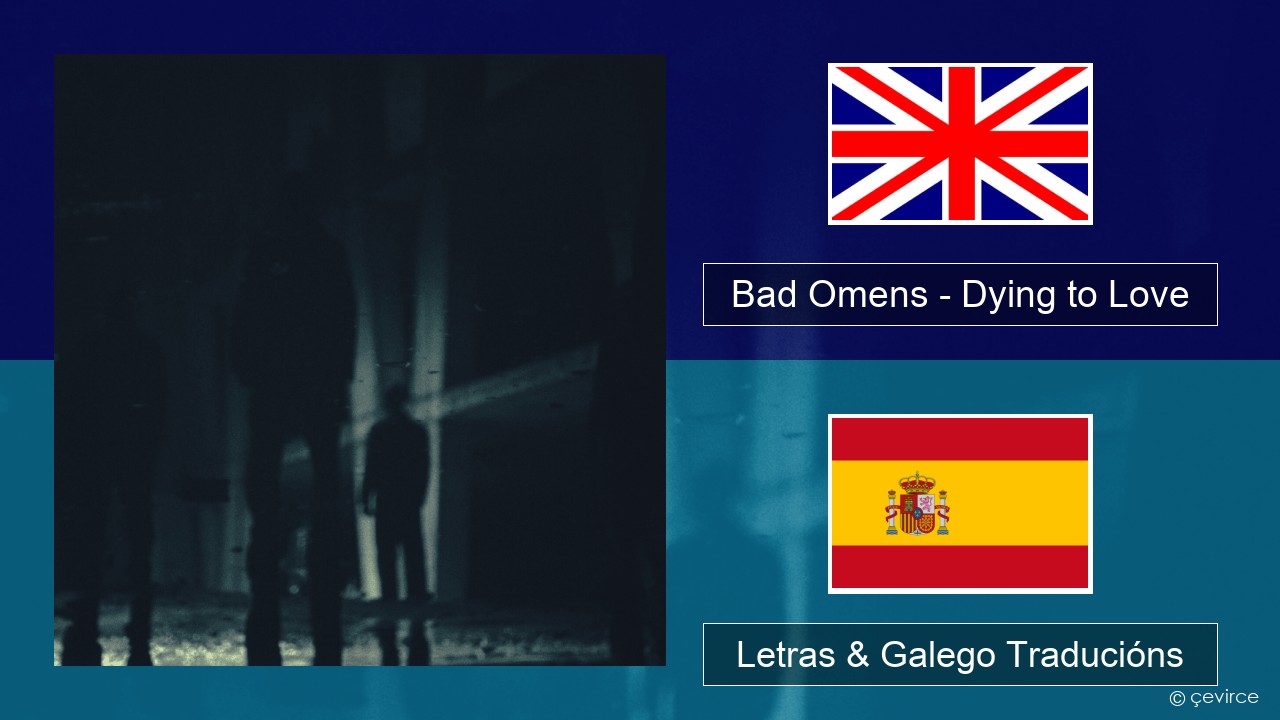 Bad Omens – Dying to Love Inglés Letras & Galego Traducións