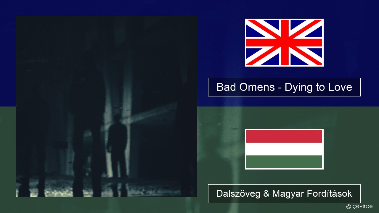 Bad Omens – Dying to Love Magyar Dalszöveg & Magyar Fordítások