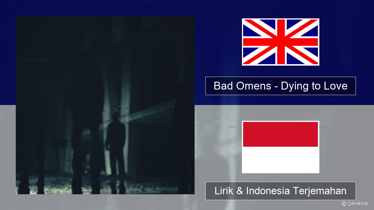Bad Omens – Dying to Love Bahasa Indonesia Lirik & Indonesia Terjemahan