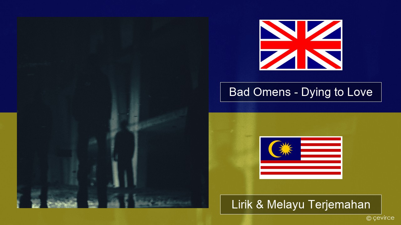 Bad Omens – Dying to Love Francais Lirik & Melayu (Malay) Terjemahan