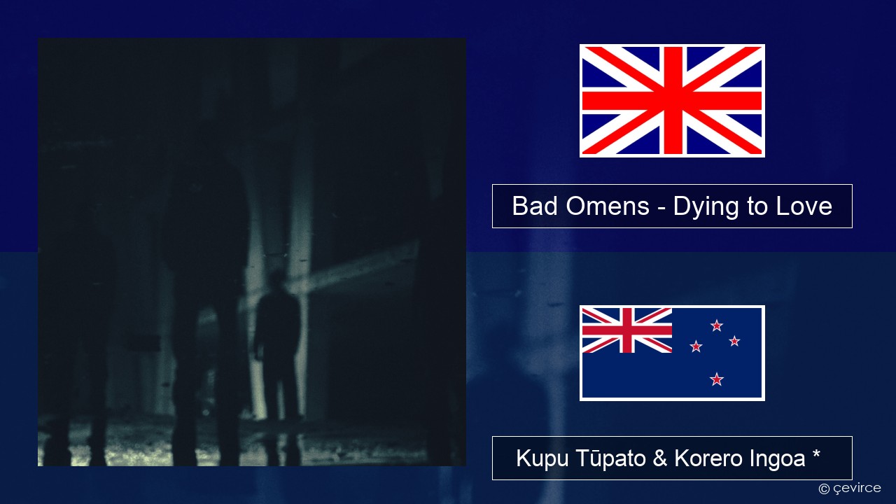 Bad Omens – Dying to Love Ingoa *  Kupu Tūpato & Korero Ingoa *