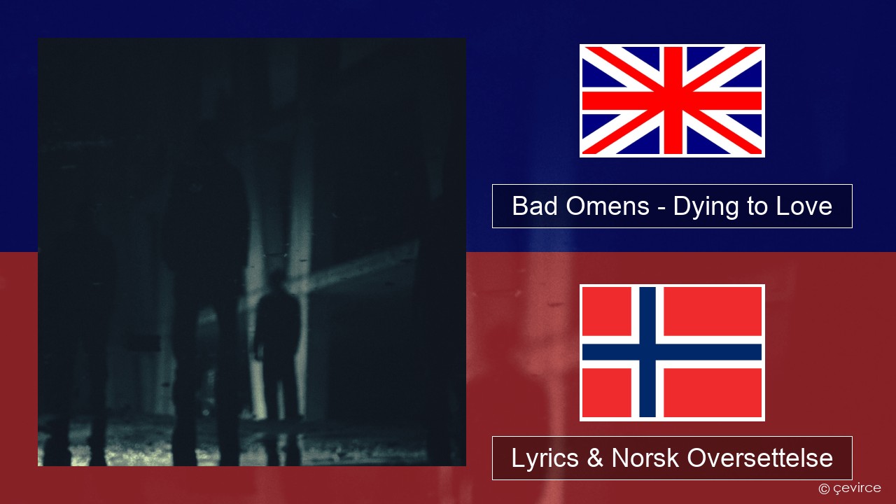 Bad Omens – Dying to Love Engelsk Lyrics & Norsk Oversettelse