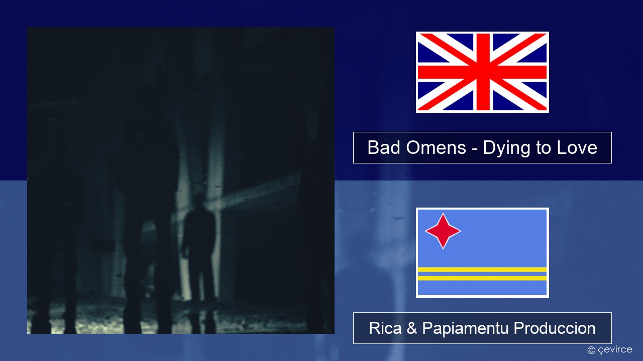 Bad Omens – Dying to Love Ing Rica & Papiamentu Produccion