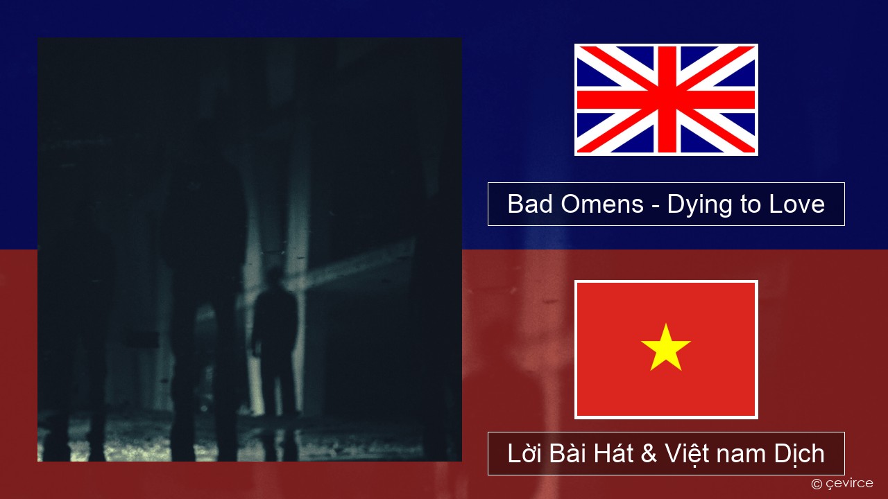 Bad Omens – Dying to Love Tiếng anh Lời Bài Hát & Việt nam Dịch