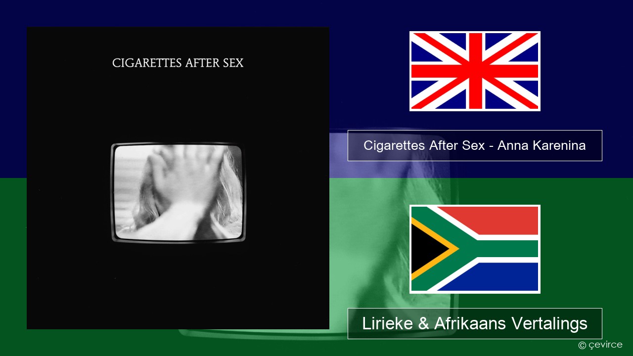 Cigarettes After Sex – Anna Karenina Engels Lirieke & Afrikaans Vertalings