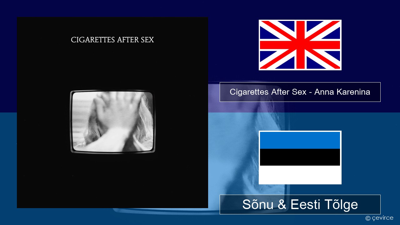 Cigarettes After Sex – Anna Karenina Inglise Sõnu & Eesti Tõlge