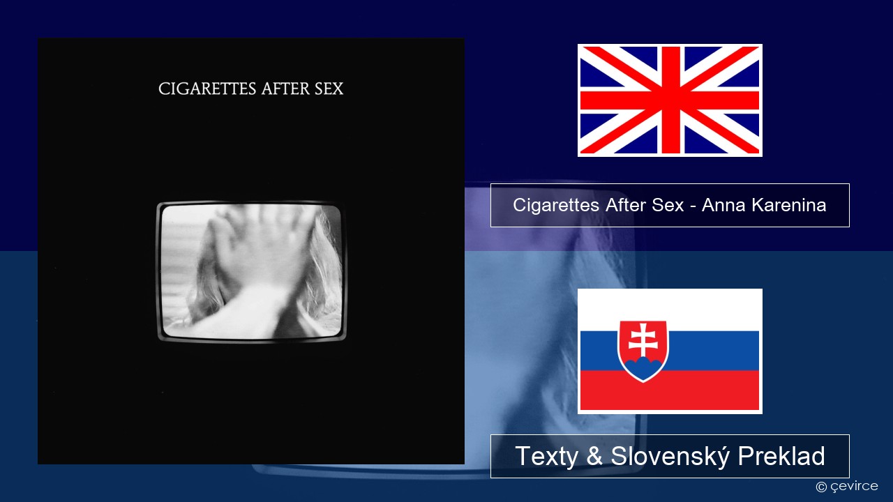Cigarettes After Sex – Anna Karenina Anglický Texty & Slovenský Preklad