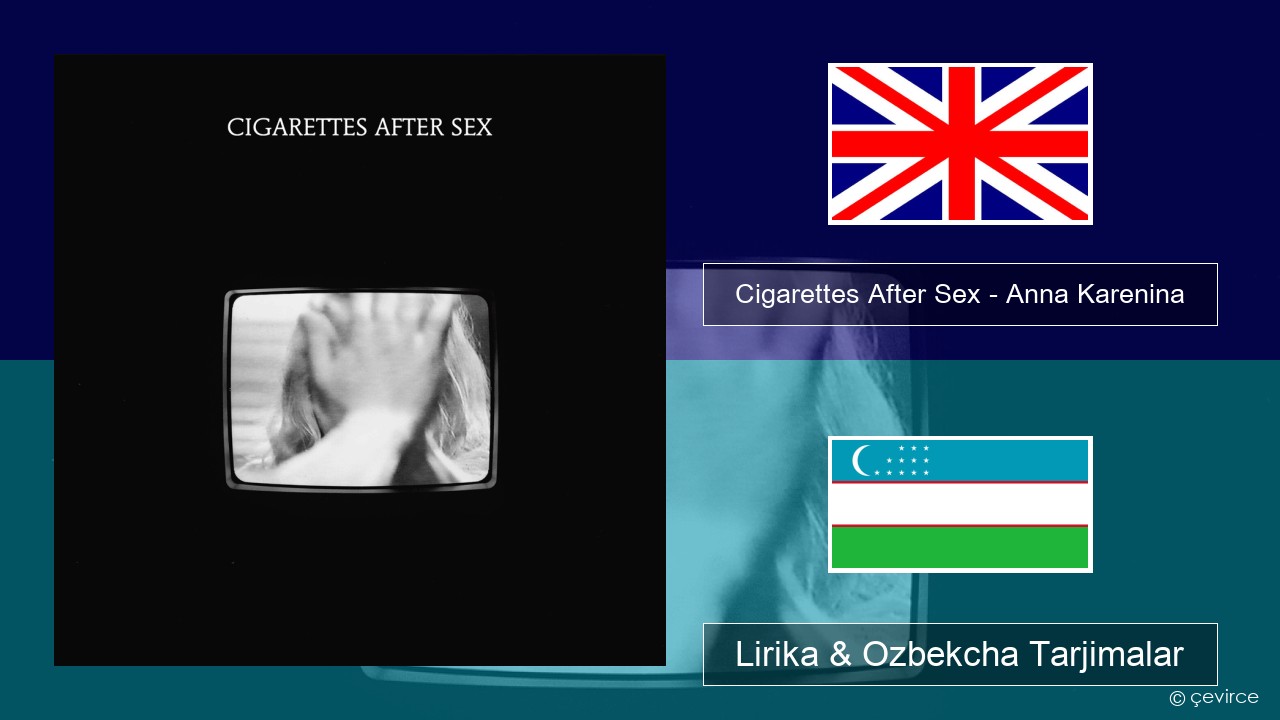Cigarettes After Sex – Anna Karenina Ingliz tili Lirika & Ozbekcha Tarjimalar