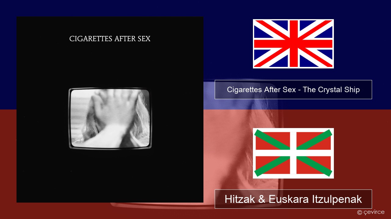 Cigarettes After Sex – The Crystal Ship Ingelesa Hitzak & Euskara Itzulpenak