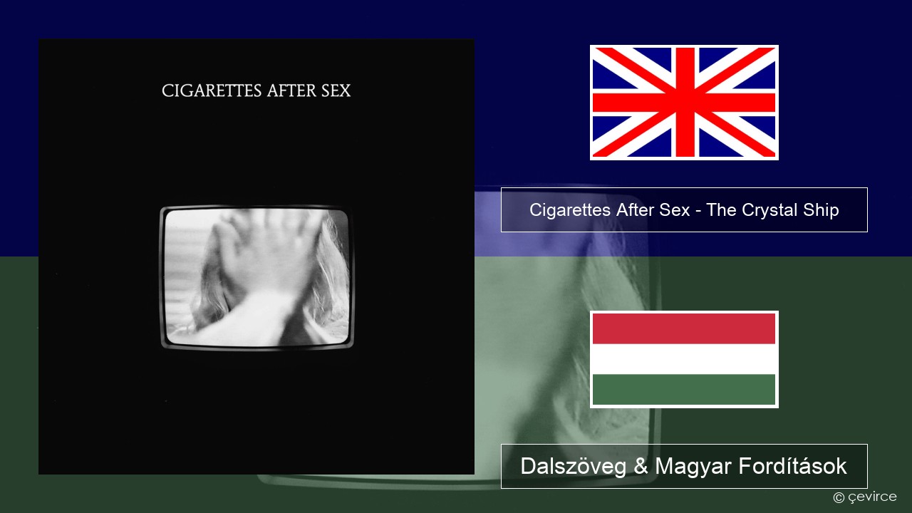 Cigarettes After Sex – The Crystal Ship Magyar Dalszöveg & Magyar Fordítások