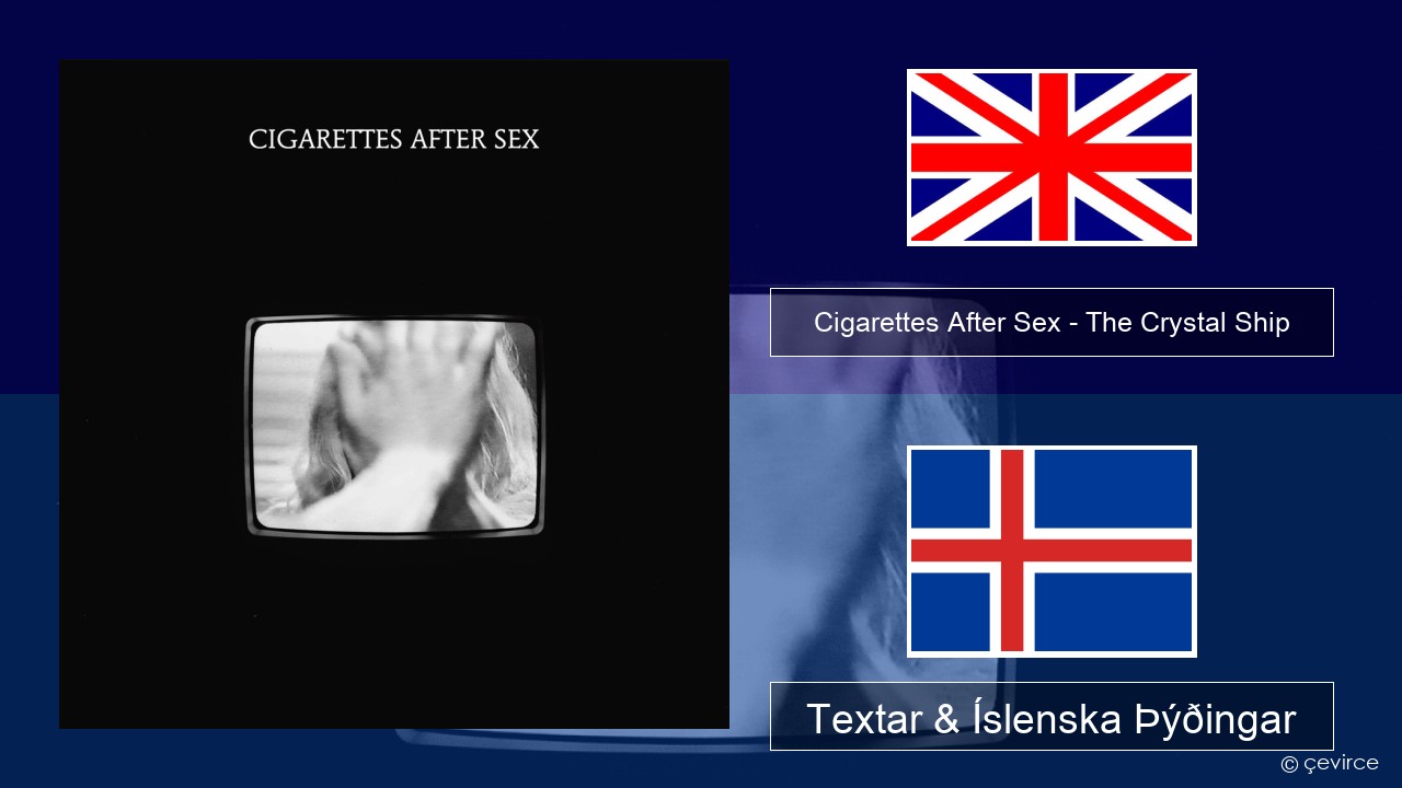 Cigarettes After Sex – The Crystal Ship Íslenska Textar & Íslenska Þýðingar