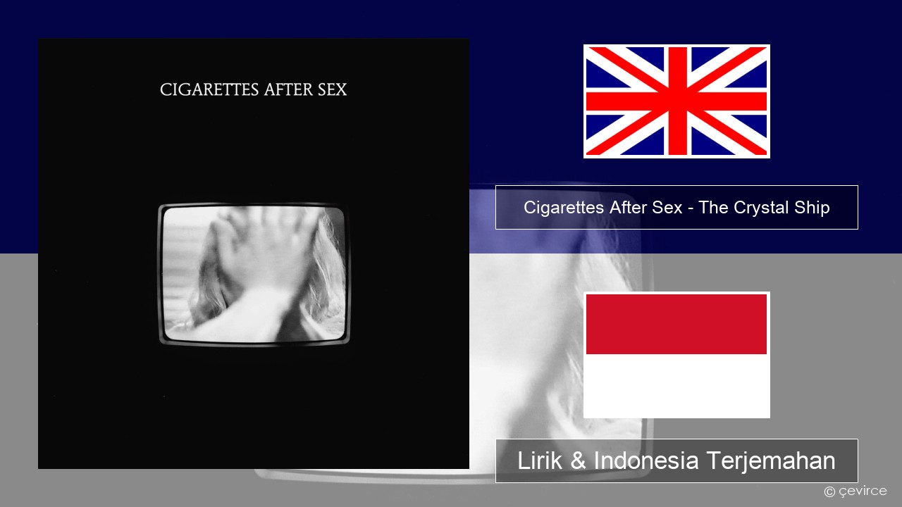 Cigarettes After Sex – The Crystal Ship Bahasa Indonesia Lirik & Indonesia Terjemahan