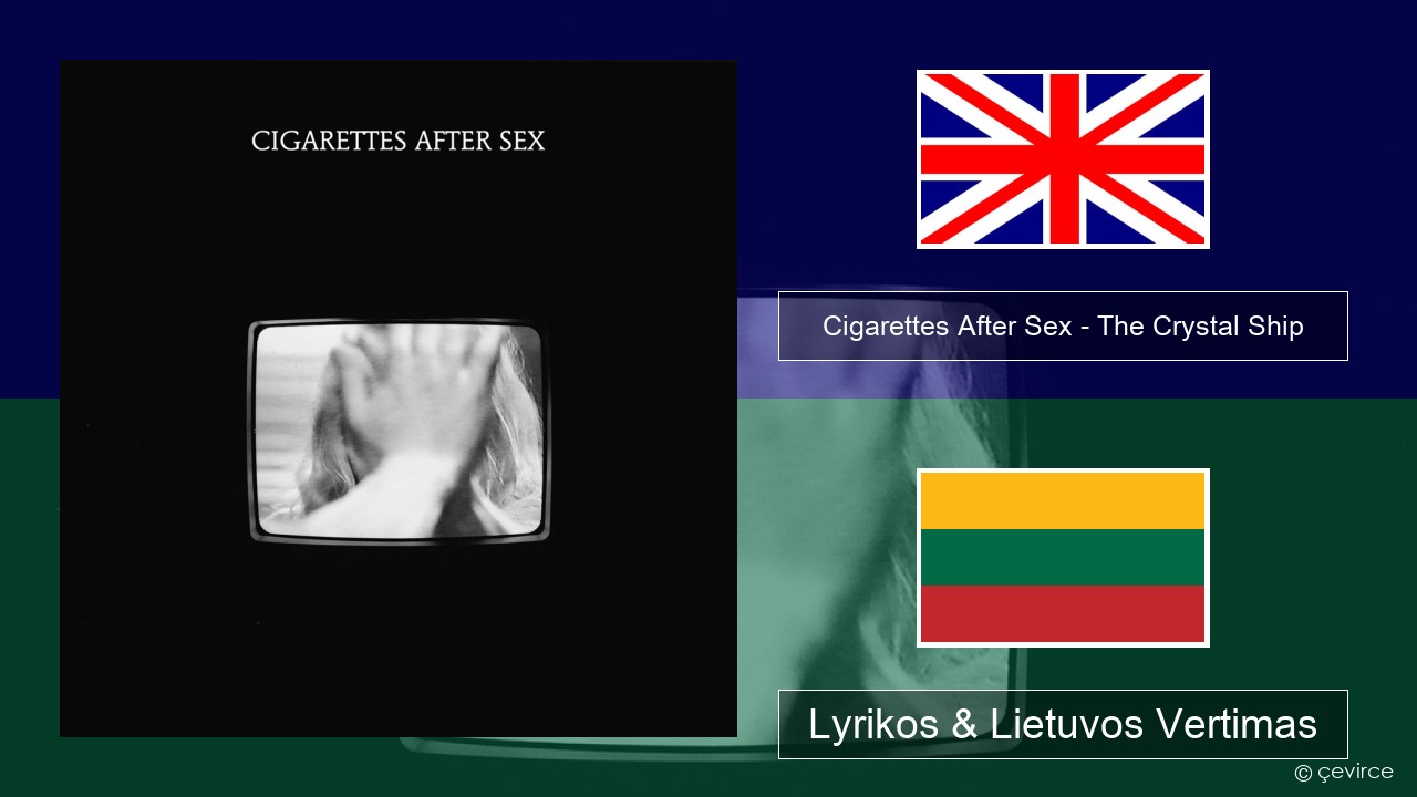 Cigarettes After Sex – The Crystal Ship Anglų Lyrikos & Lietuvos Vertimas