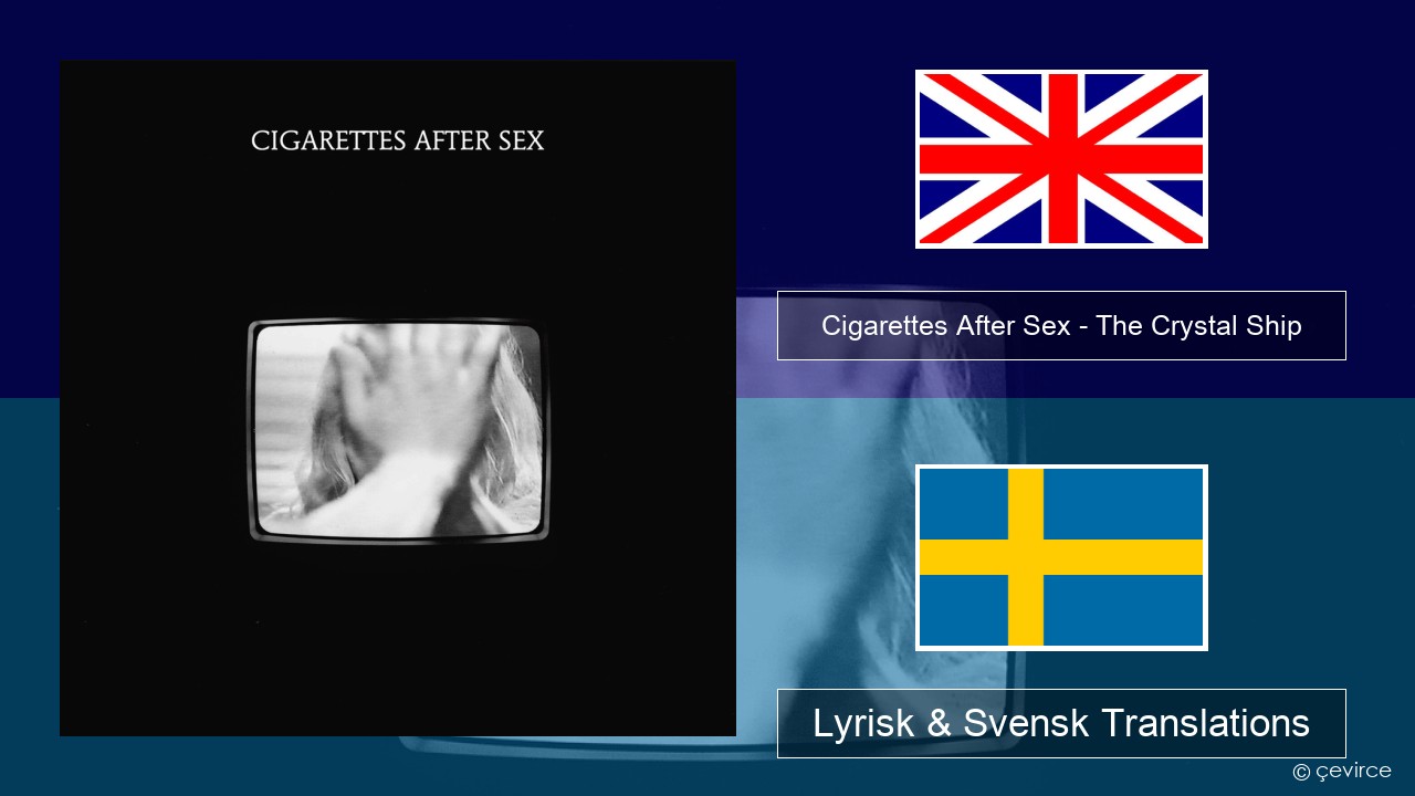 Cigarettes After Sex – The Crystal Ship Engelsk Lyrisk & Svensk Translations