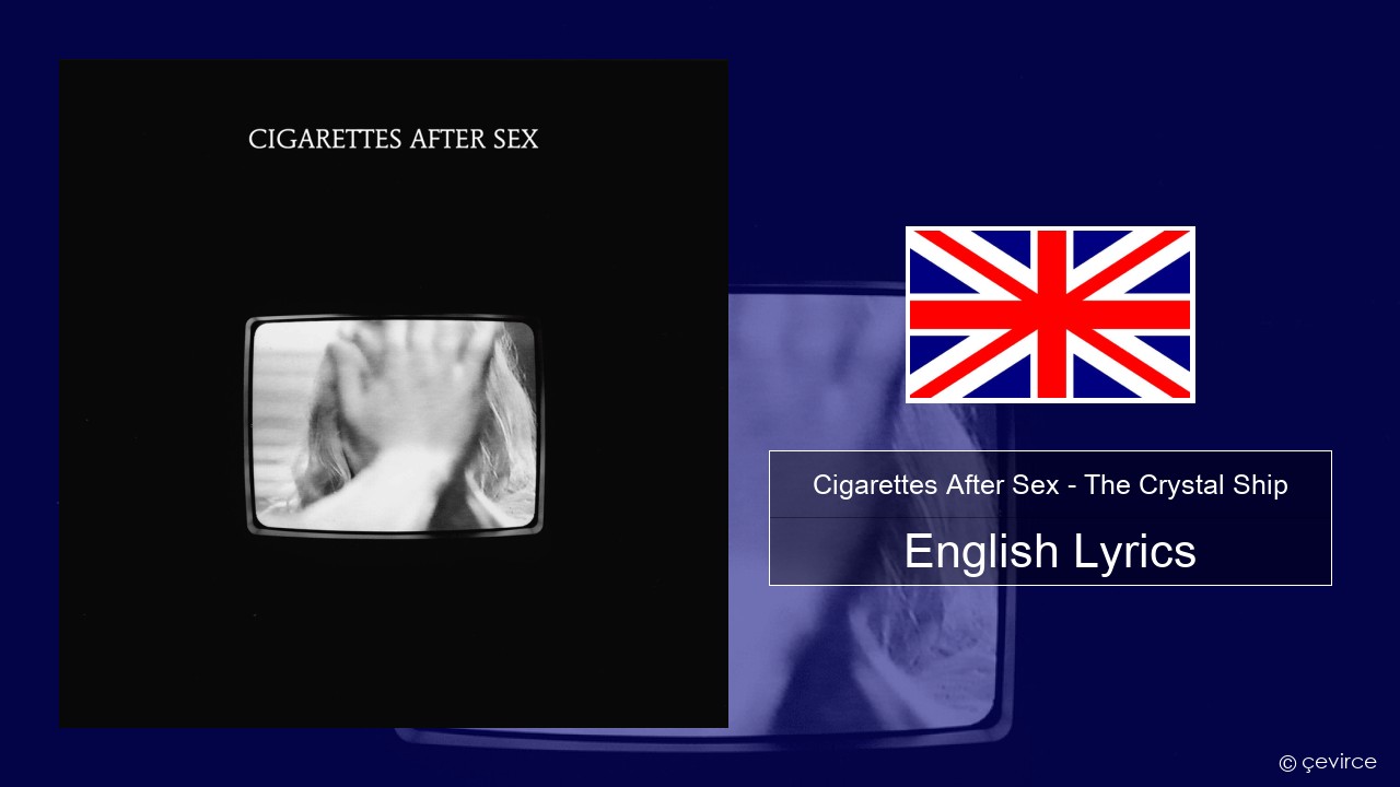 Cigarettes After Sex – The Crystal Ship English Lyrics