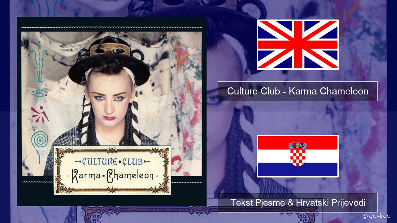 Culture Club – Karma Chameleon Engleski Tekst Pjesme & Hrvatski Prijevodi