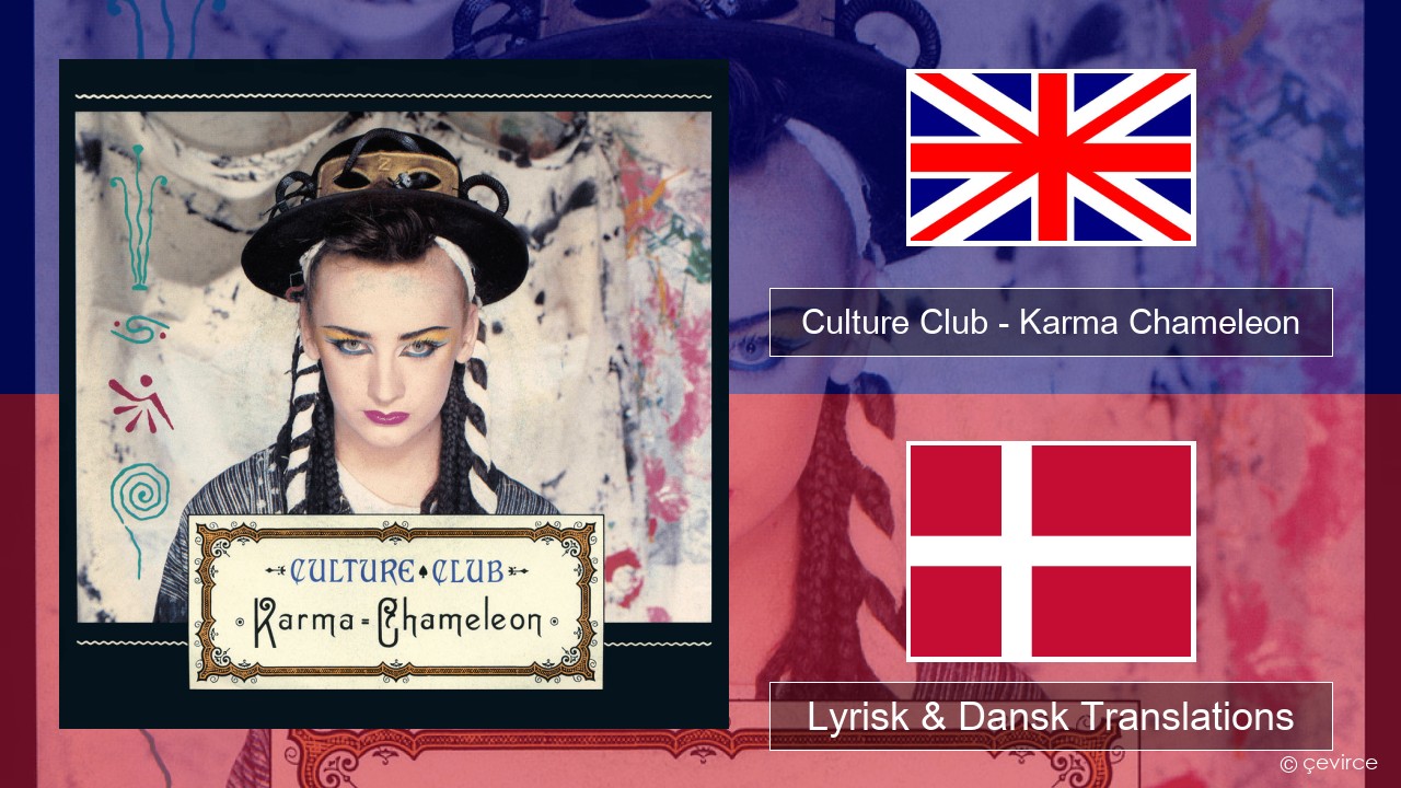 Culture Club – Karma Chameleon Engelsk Lyrisk & Dansk Translations