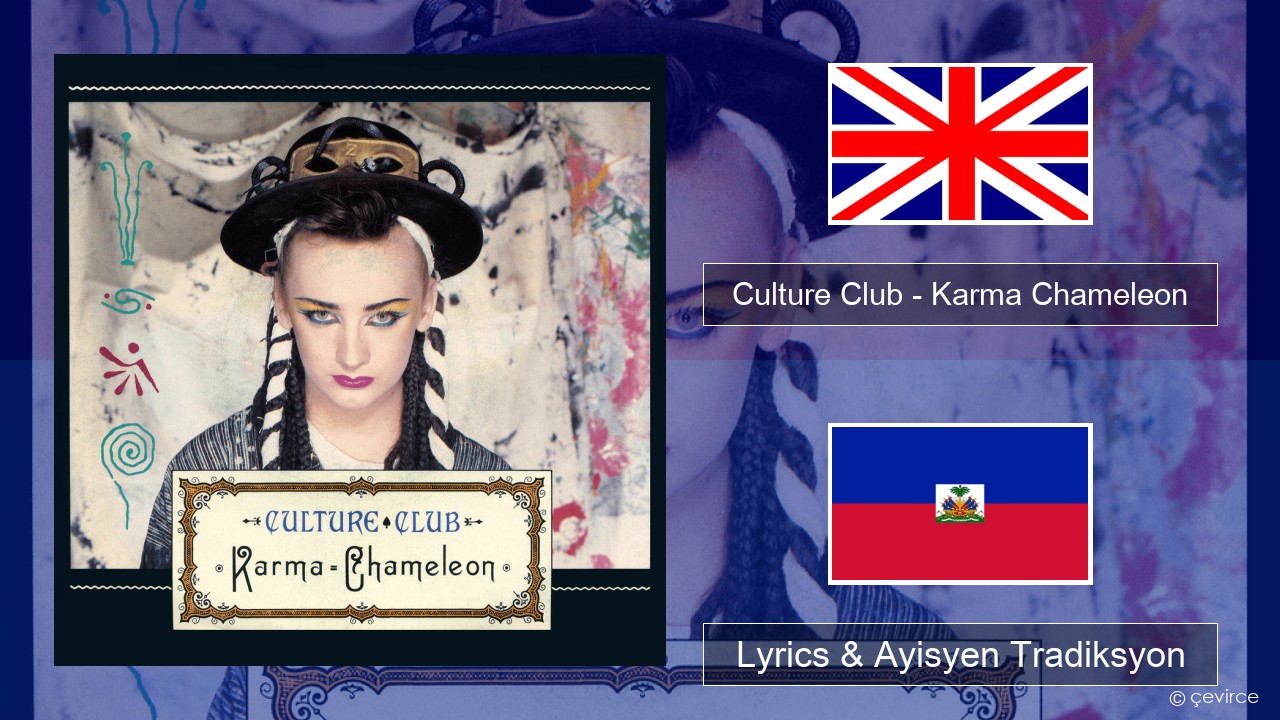 Culture Club – Karma Chameleon Angle Lyrics & Ayisyen Tradiksyon