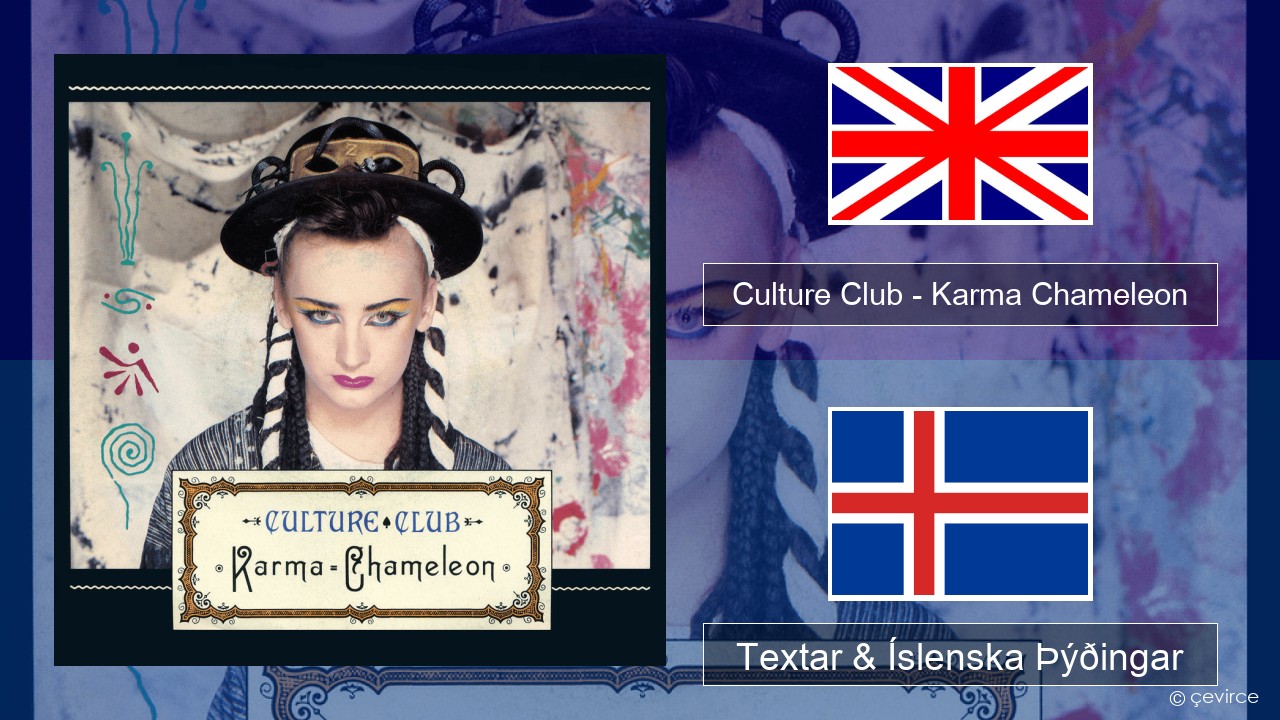 Culture Club – Karma Chameleon Íslenska Textar & Íslenska Þýðingar