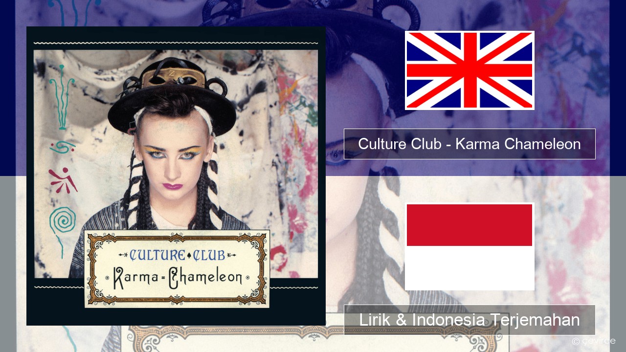 Culture Club – Karma Chameleon Bahasa Indonesia Lirik & Indonesia Terjemahan