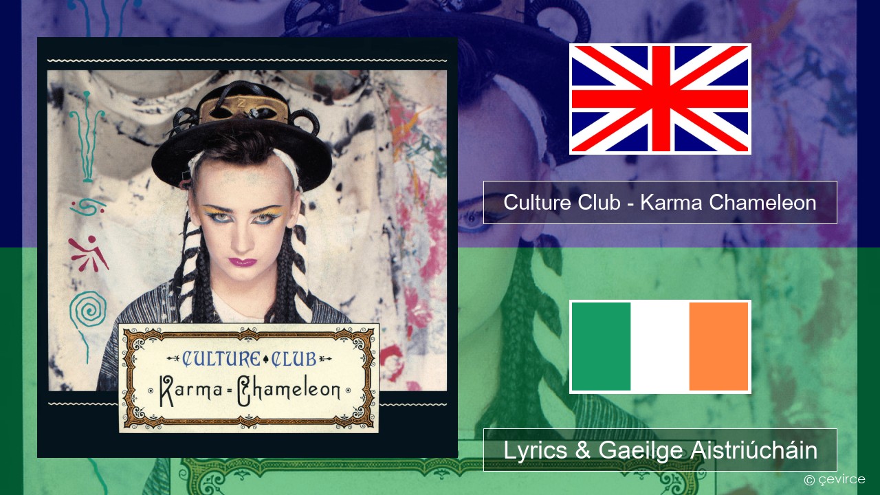 Culture Club – Karma Chameleon Béarla Lyrics & Gaeilge Aistriúcháin