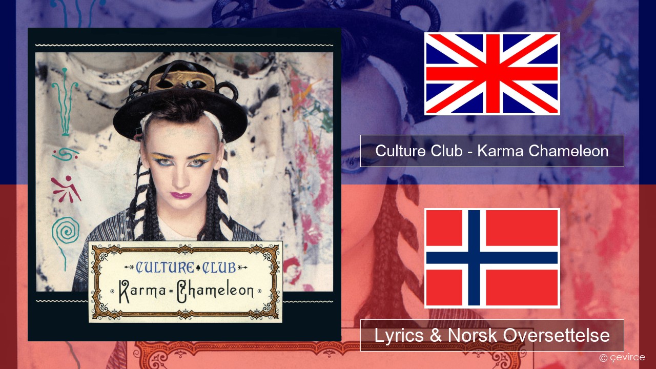 Culture Club – Karma Chameleon Engelsk Lyrics & Norsk Oversettelse